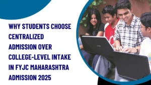 India’s Portal – Latest News, India News & World News 17 Why Students Choose Centralized Admission Over College-Level Intake in FYJC Maharashtra Admission 2025