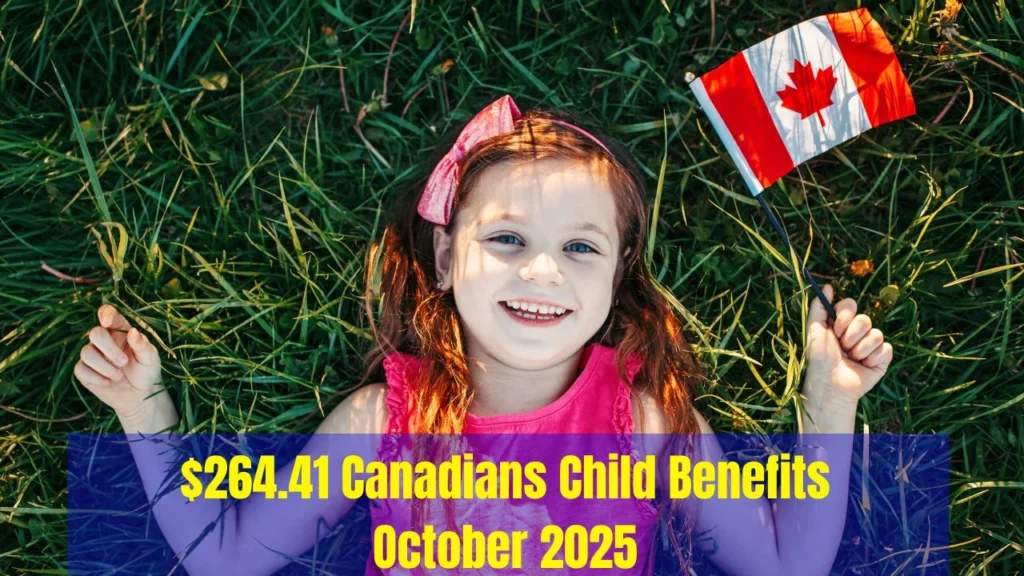 $264.41 Canadians Child Benefits October 2025