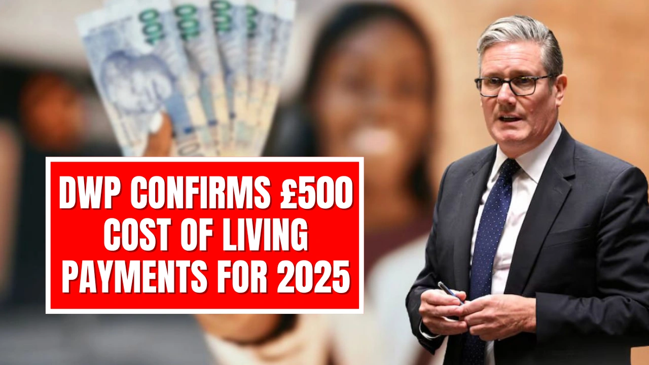 DWP Confirms £500 Cost of Living Payments for 2025