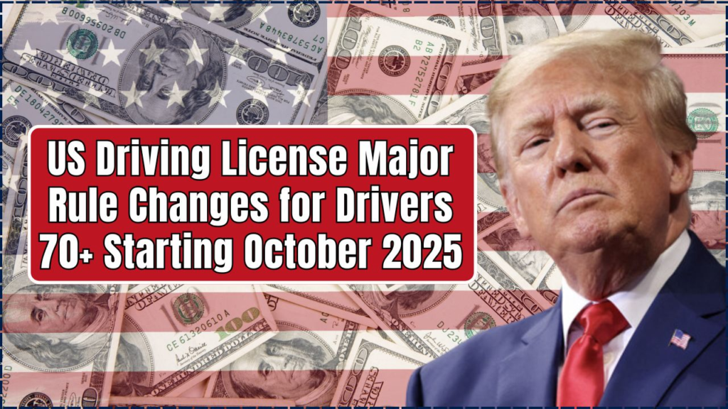 US Driving License Major Rule Changes for Drivers 70+ Starting October 2025