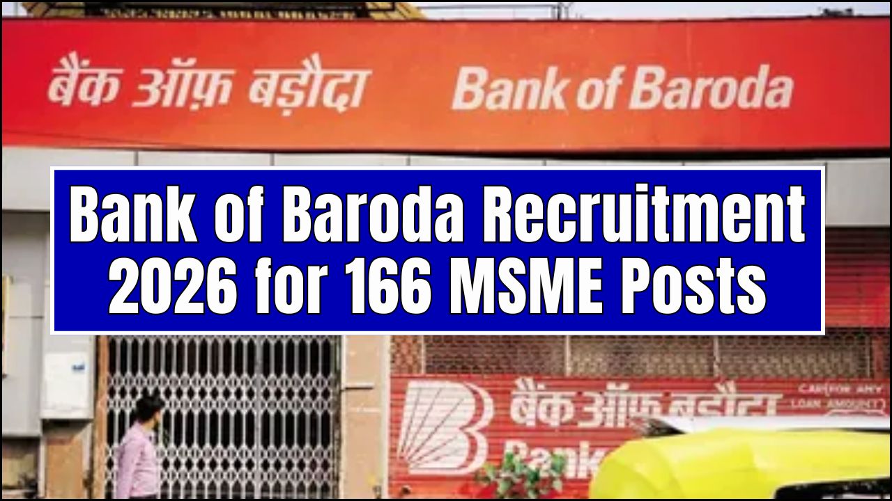 Bank of Baroda Recruitment 2026 for 166 MSME Posts